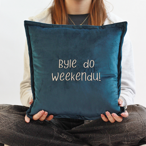 Poduszka haftowana welur - Byle do weekendu