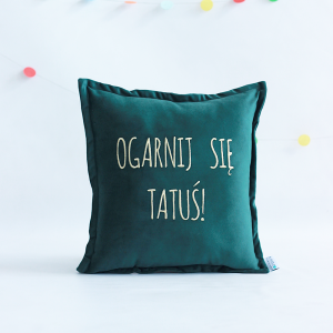 Poduszka haftowana Ogarnij się Tatuś - prezent, urodziny/ Dzień taty/ Dzień Ojca