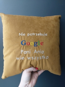 Poduszka haftowana nie potrzebuję google/ personalizowana - prezent Dzień Nauczyciela/ Zakończenie roku szkolnego