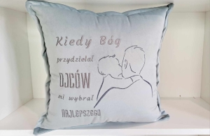 Poduszka haftowana Kiedy Bóg wybierał Ojców mi wybrał najlepszego - prezent, urodziny, Dzień Taty/ Dzień Ojca