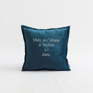 Poduszka haftowana - Miej wyjebane a będzie Ci dane